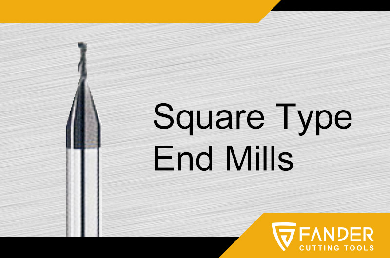 Square Type End Mills