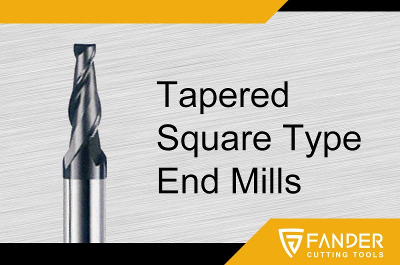 Tapered Square Type End Mills